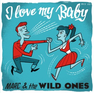 Marc & The Wild Ones - I Love My Baby -+ 1